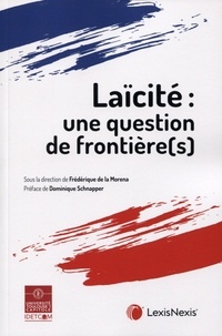 Frédérique de La Morena et Dominique Schnapper - Laïcité - Une question de frontière(s).