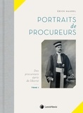 Erick Maurel - Portraits de procureurs - Tome 1, Des procureurs épris de liberté.