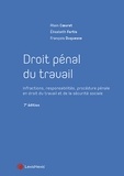 Alain Coeuret et Elisabeth Fortis - Droit pénal du travail - Infractions, responsabilités, procédure pénale en droit du travail et de la sécurité sociale.