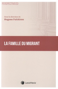 Hugues Fulchiron - La famille du migrant.