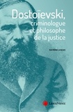 Raymond Legeais - Dostoïevski, criminologue et philosophe de la justice.