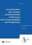 Thomas Montpellier - La prévention des risques professionnels à l'épreuve de la responsabilité de l'employeur.