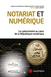 Marc Pichard et Corinne Dauchez - Notariat et numérique - Le cybernotaire au coeur de la République numérique.
