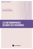 Bernard Teyssié - Les métamorphoses du droit des personnes.