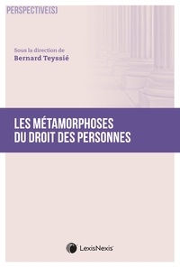 Bernard Teyssié - Les métamorphoses du droit des personnes.