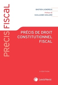 Bastien Lignereux - Précis de droit constitutionnel fiscal.