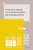 Raphaël Maurel - Nouveaux regards sur le droit européen des investissements.