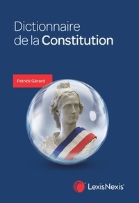 Patrick Gérard - Dictionnaire de la Constitution.
