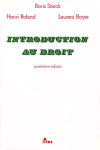 Laurent Boyer et Boris Starck - Introduction Au Droit. 4eme Edition.
