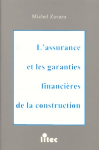 Michel Zavaro - L'assurance et les garanties financières de la construction.