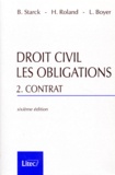 Laurent Boyer et Boris Starck - Droit Civil Les Obligations. Tome 2, Contrat, 6eme Edition.