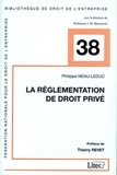 Philippe Neau-Leduc - La réglementation de droit privé.