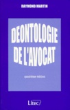 Raymond Martin - Deontologie De L'Avocat. 4eme Edition.