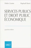 Raphaël Romi et Didier Linotte - Services Publics Et Droit Public Economique. 4eme Edition.