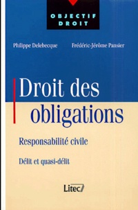 Philippe Delebecque et Frédéric-Jérôme Pansier - Droit Des Obligations. Responsabilite Civile, Delit Et Quasi-Delit.
