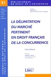 Laila Bidaud - La Delimitation Du Marche Pertinent En Droit Francais De La Concurrence.