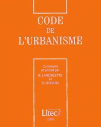 Bernard Lamorlette et Dominique Moreno - Code De L'Urbanisme. Edition 2001.