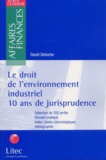 David Deharbe - Le Droit De L'Environnement Industriel. 10 Ans De Jurisprudence.