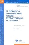 François-Xavier Licari - La protection du distributeur intégré en droit français et allemand.