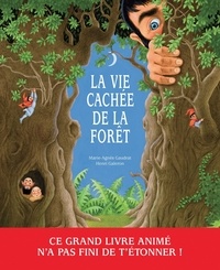 Marie-Agnès Gaudrat et Henri Galeron - La vie cachée de la forêt.