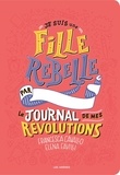 Francesca Cavallo et Elena Favilli - Je suis une fille rebelle - Le journal de mes révolutions.