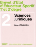 Gérard Francois - Brevet D'Etat D'Educateur Sportif 1er Et 2eme Degre. Tome 2, Sciences Juridiques, Institutions Et Reglementations Sportives.