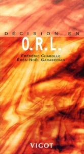 Eréa-Noël Garabedian et Frédéric Chabolle - Décision en ORL.