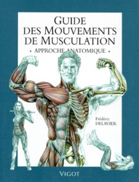 Frédéric Delavier - Guide des mouvements de musculation - Approche anatomique.