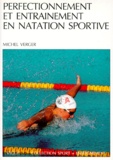 Michel Verger - Perfectionnement et entraînement en natation sportive.
