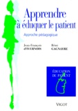 Rémi Gagnayre et Jean-François d' Ivernois - Apprendre à éduquer le patient.