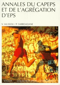 Philippe Sarremejane et Vincent Mussou - Annales Du Capeps Et De L'Agregation D'Eps. Les Ecrits I Et Ii.