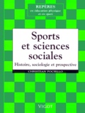 Christian Pociello - Sports Et Sciences Sociales. Histoire, Sociologie Et Prospective.
