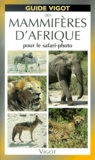 Simone Honnorat - Guide Vigot Des Mammiferes D'Afrique Pour Le Safari-Photo.