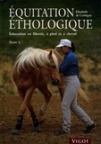 Elisabeth de Corbigny - Equitation éthologique - Tome 1, Education en liberté, à pied et à cheval.