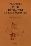 Vital Lepouriel - Procédés pour développer le tact équestre.
