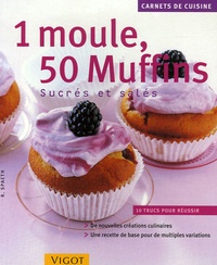 Radu Spaeth - 1 Moule, 50 Muffins - Sucrés et salés.