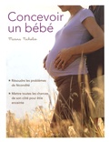 Marina Nicholas - Concevoir un bébé - Résoudre les problèmes de fécondité, mettre toutes les chances de son côté pour être enceinte.
