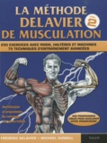 Frédéric Delavier et Michael Gundill - La méthode Delavier de musculation - Volume 2, 250 exercices avec poids, haltères et machines, 75 techniques d'entraînement avancées.