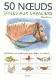 Claude Lux - 50 noeuds utiles aux cavaliers.