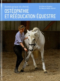 Pierre Pradier et Marie-Odile Sautel - Biomécanique du cheval, ostéopathie et rééducation équestre.