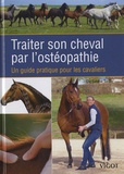 Sabine Sachs - Traiter son cheval par l'ostéopathie - Un guide pratique pour les cavaliers.
