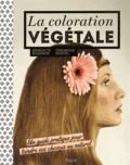 Bénédicte Boisdron et Véronique Montel - La coloration végétale - Un guide pratique pour teindre ses cheveux au naturel.