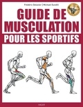 Frédéric Delavier et Michael Gundill - Guide de musculation pour les sportifs.