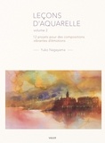 Yuko Nagayama - Leçons d'aquarelle - Volume 2, 12 projets pour des compositions vibrantes d'émotions.