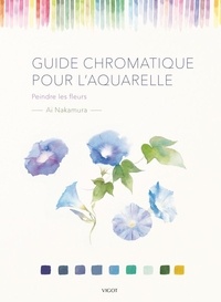 Ai Nakamura - Guide chromatique pour l'aquarelle - Peindre les fleurs.