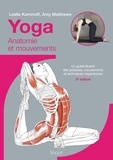 Leslie Kaminoff et Amy Matthews - Yoga : anatomie et mouvements - Un guide illustré des postures, mouvements et techniques respiratoires.