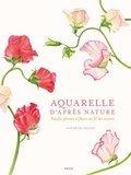 Sandrine Maugy - Aquarelle d'après nature - Peindre plantes et fleurs au fil des saisons.