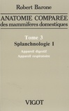 Robert Barone - Anatomie comparée des mammifères domestiques - Tome 3, Splanchnologie Volume 1, Appareil digestif, appareil respiratoire.