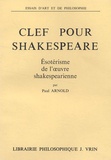 Paul Arnold - Clef pour Shakespeare - Esotérisme de l'oeuvre shakespearienne.