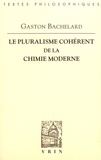 Gaston Bachelard - Le pluralisme cohérent de la chimie moderne.
